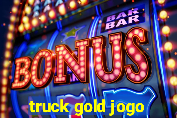 truck gold jogo